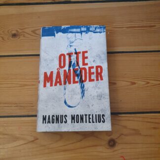 Otte Måneder.  Magnus  Montelius