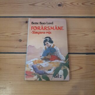 Forårsmåne - Slægtens veje. Bette Bao Lord