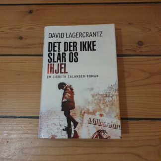 Det der ikke slår os ihjel. David Lagercrantz
