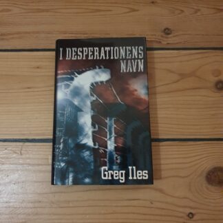 I Desperationens navn. Greg Iles