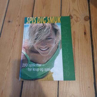 Spis dig smuk, 200 opskrifter for krop og sjæl