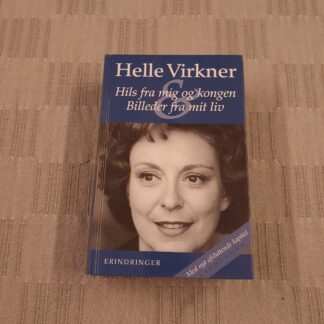 Hils fra mig og kongen, billeder fra mit liv - Helle Virkner