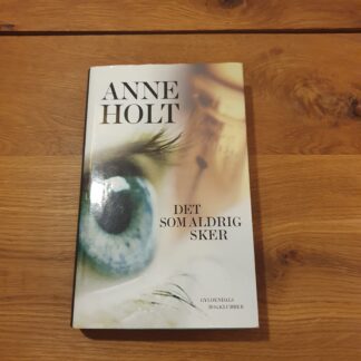 Det som aldrig sker, Anne Holt