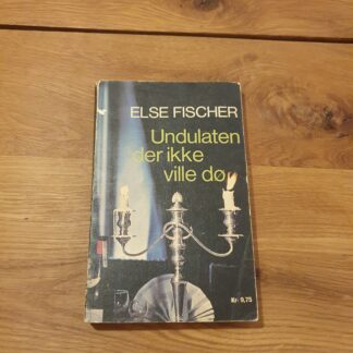 Undulaten der ikke ville dø - Else Fischer