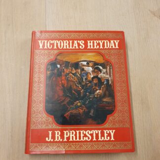 Victoria's Heyday - J.B. Priestley