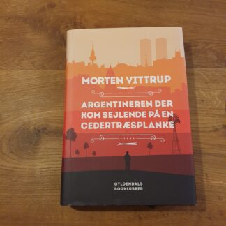 Argentineren der kom sejlende på en cedertræsplanke - Morten Vittrup