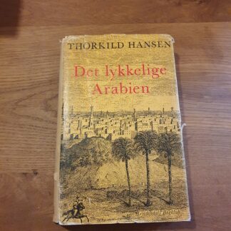 Det lykkelige Arabien - Thorkild Hansen