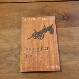 Nu opgiver han - Martin A. Hansen
