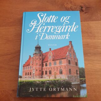Slotte og herregårde i Danmark - Jytte Ortmann