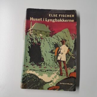 Huset i Lyngbakkerne - Else Fischer