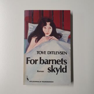 For barnets skyld - Tove Ditlevsen