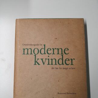 Overlevelsesguide for moderne kvinder der har for meget og lave