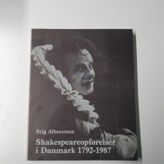 Shakespeare opførelser i Danmark 1792 - 1987