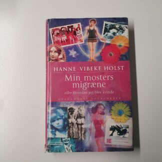Min mosters migræne - Hanne-Vibeke Holst