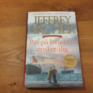 Pas på hvad du ønsker dig - Jeffrey Archer