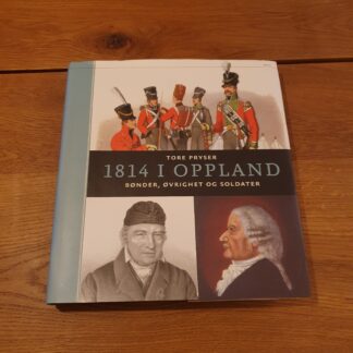 1814 i Oppland: bønder, øvrighet og soldater - Tore Pryser