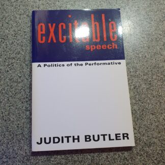 Excitable Speech: A Politics of the Performative - Judith Butler