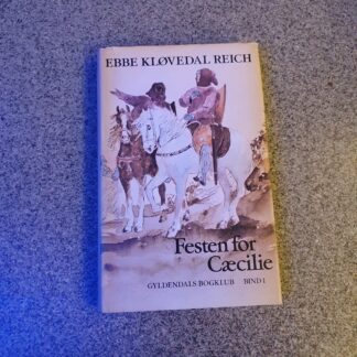 Festen for Cæcilie: bind 1 - Ebbe Kløvedal Reich.