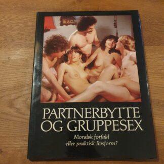 Partnerbytte og Gruppesex - Moralsk forfald eller praktisk livsform?