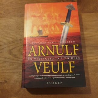 Arnulf Veulf: en vikingesaga i to dele - Susanne Clod Pedersen