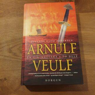 Arnulf Veulf: en vikingesaga i to dele - Susanne Clod Pedersen