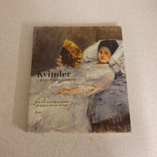 Kvinder i Impressionismen Bind 2 - Fra det mystik feminine til den moderne kvinde