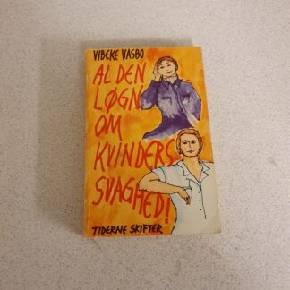Al den løgn om kvinders svaghed