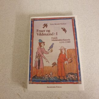 Fruer og Vildmænd - I - Dansk middelalderhistorie 1250-1340 