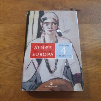 Karsten Alnæs - Historien om Europa - 1900-1945 4 Mørkets Tid